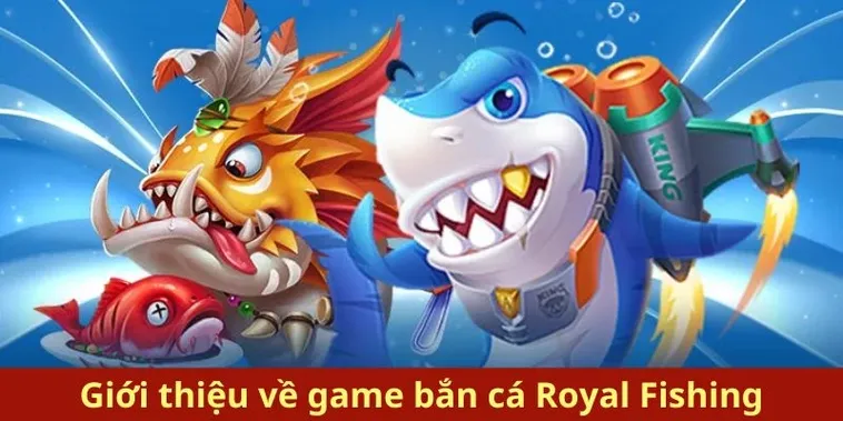 Hướng Dẫn Chơi Bắn Cá Royal Fishing Tại 8xBet Để Thắng Lớn Nhanh Chóng 2 Hướng Dẫn Chơi Bắn Cá Royal Fishing Tại 8xBet Để Thắng Lớn Nhanh Chóng