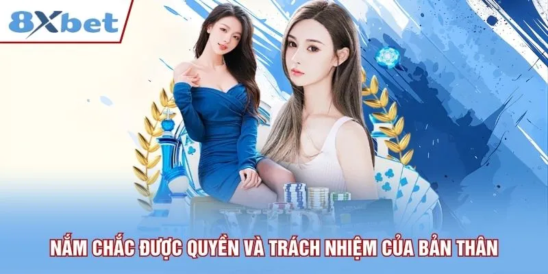 Bet thủ phải nắm chắc được quyền và trách nhiệm của bản thân