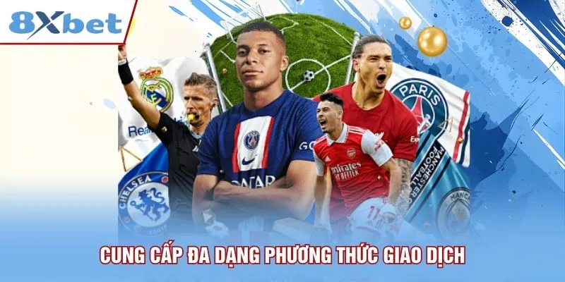 Cung cấp vô vàn các phương thức giao dịch khác nhau mà bet thủ có thể lựa chọn