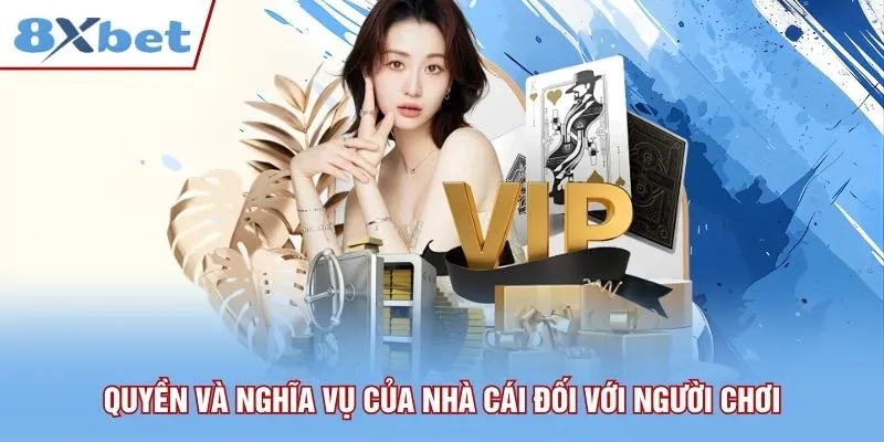Quyền và nghĩa vụ của 8xbet với cộng đồng bet thủ