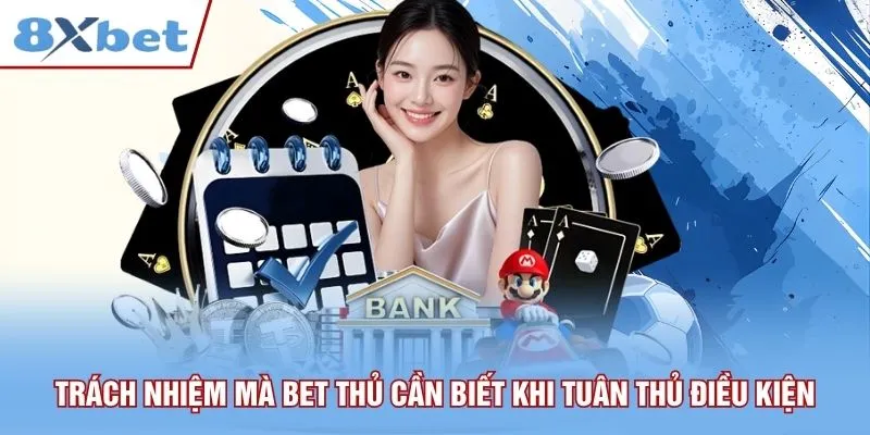 Trách nhiệm mà bet thủ cần biết khi tuân thủ điều kiện
