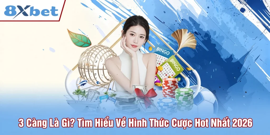 3-cang-la-gi-tim-hieu-ve-hinh-thuc-cuoc-hot-nhat-2026