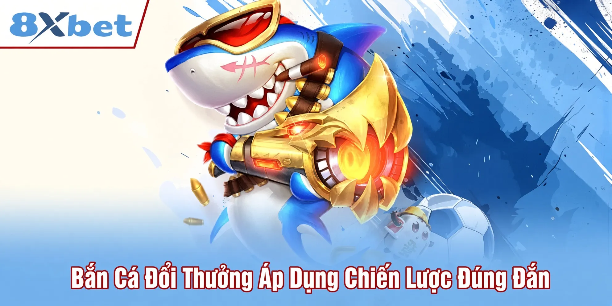 Bắn cá đổi thưởng áp dụng chiến lược đúng đắn