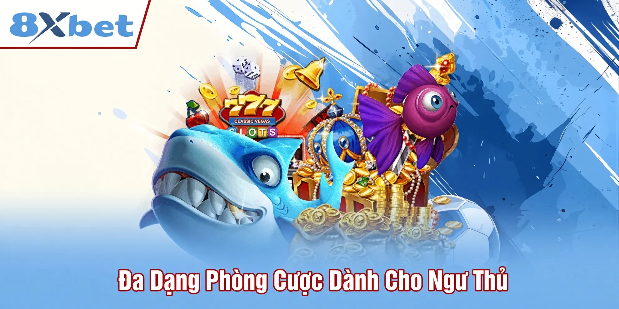Đa dạng phòng cược dành cho ngư thủ