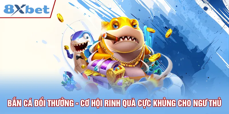 bắn cá đổi thưởng