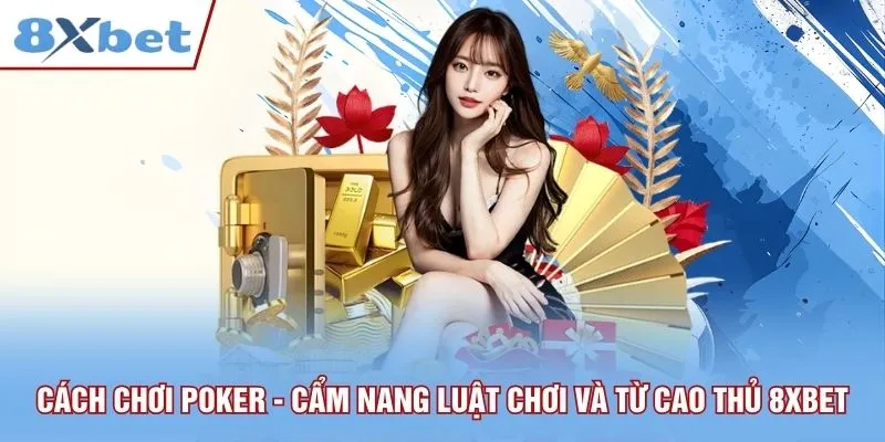 Cách chơi Poker