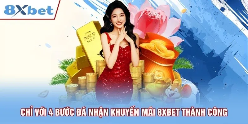 Chỉ với 4 bước đã nhận khuyến mãi 8xbet thành công