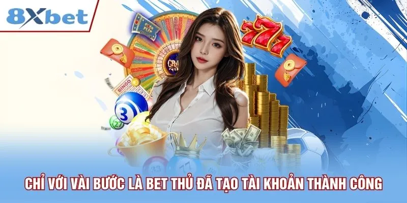 Chỉ với vài bước là bet thủ đã tạo tài khoản thành công