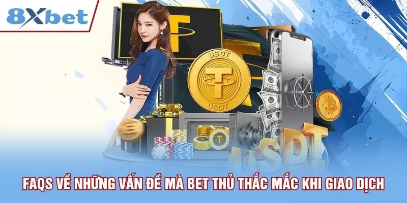 FAQS về những vấn đề mà bet thủ thắc mắc khi giao dịch