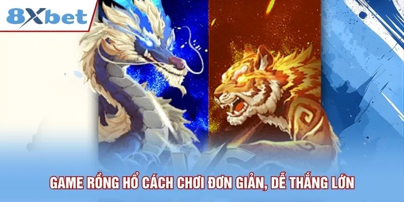 Game Rồng Hổ cách chơi đơn giản, dễ thắng lớn
