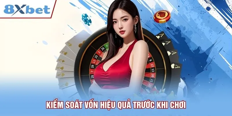 Kiểm soát vốn hiệu quả trước khi chơi