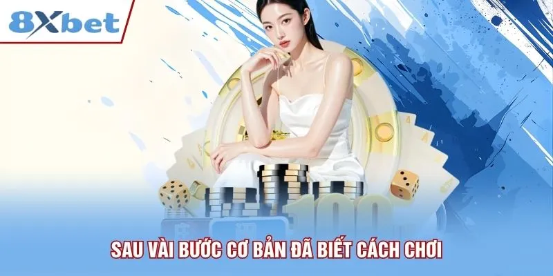 Sau vài bước cơ bản đã biết cách chơi